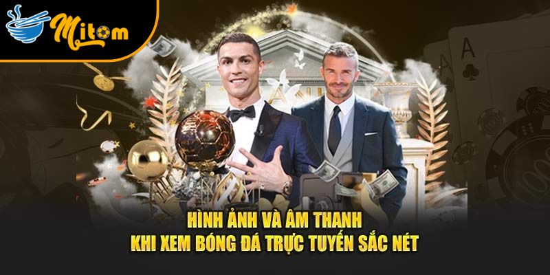 Mitomtv - Trang xem bóng đá trực tiếp Mì tôm TV miễn phí #1 7 danh sach kenh cung he thong mitomtv
