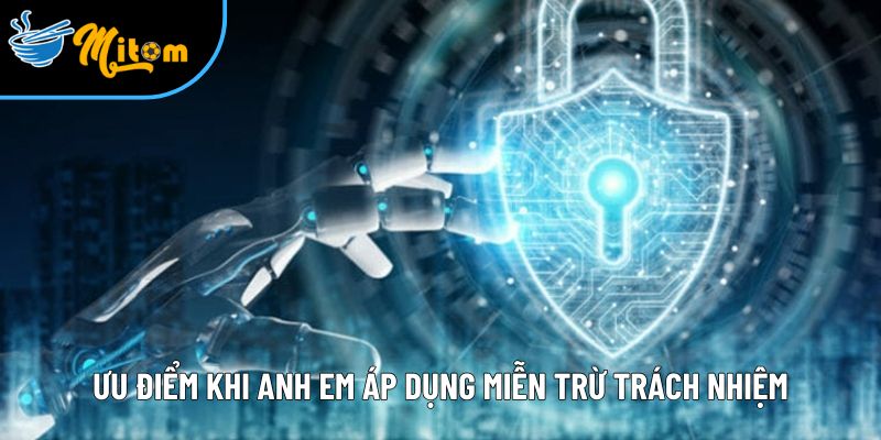 uu diem noi bat khi anh em ap dung mien tru trach nhiem